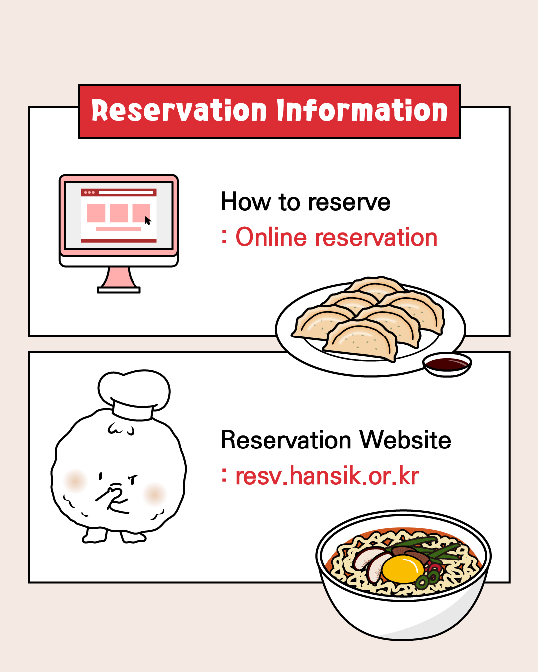 Reservation Information How to reserve : Online reservation Reservation Website : resv.hansik.or.kr